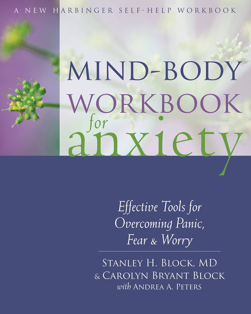 Mind-Body Workbook for Anxiety: Effective Tools for Overcoming Panic, Fear, and Worry (New Harbinger Self-help Workbook)
