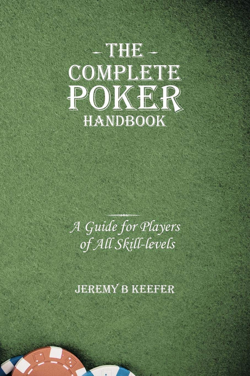 The Complete Poker Handbook: A Guide for Players of All Skill-levels