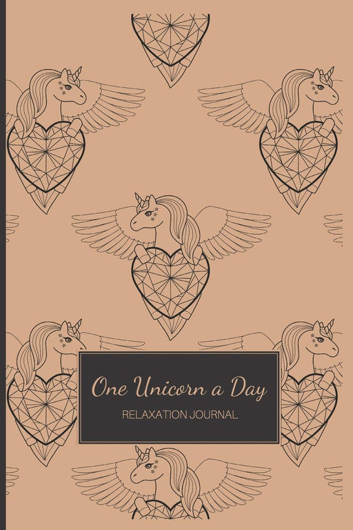 One Unicorn a Day: Relaxation Journal | Unicorn Mindfulness Workbook | Find Your Inner Rainbow! | Beige Cover (Inspirational Notebooks)