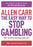 The Easy Way to Stop Gambling: Take Control of Your Life (Allen Carr's Easyway)