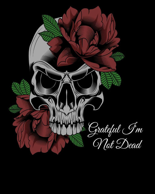 Grateful I'm Not Dead: Recovery Gratitude Journal - 12 Step Program For AA Prayer Book - 90 Days Of Prayer & Meditation Journaling Pages For Recovering Addicts With Sugar Skull Cover Design