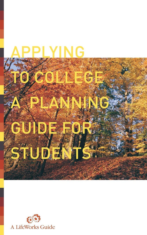 Applying to College: A Planning Guide (Lifeworks Guide)