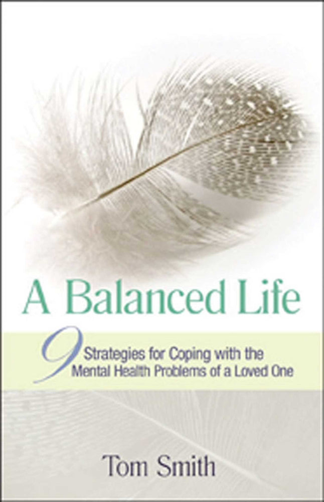 A Balanced Life: Nine Strategies for Coping with the Mental Health Problems of a Loved One