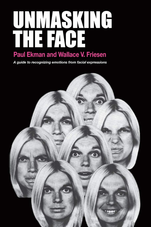 Unmasking the Face: A Guide to Recognizing Emotions From Facial Expressions