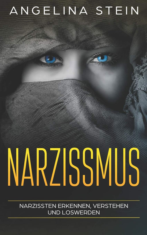 Narzissmus: Narzissten erkennen, verstehen und loswerden (German Edition)