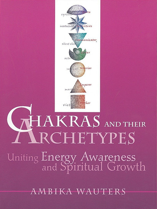 Chakras and Their Archetypes: Uniting Energy Awareness and Spiritual Growth