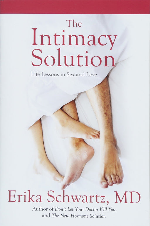 The Intimacy Solution: Life Lessons in Sex and Love