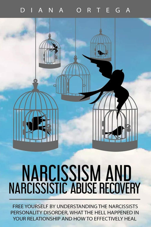 Narcissism and Narcissistic Abuse Recovery: Free Yourself by Understanding the Narcissists Personality Disorder, What the Hell Happened in Your Relationship and How to Effectively Heal