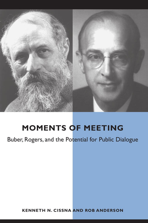 Moments of Meeting: Buber, Rogers, and the Potential for Public Dialogue (Suny Series in Communication Studies)