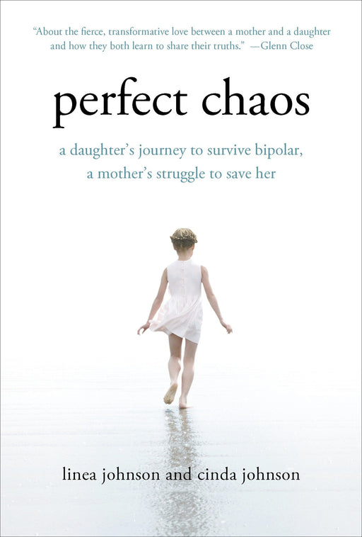 Perfect Chaos: A Daughter's Journey to Survive Bipolar, a Mother's Struggle to Save Her