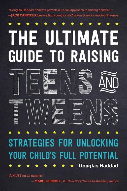 The Ultimate Guide to Raising Teens and Tweens: Strategies for Unlocking Your Child’s Full Potential