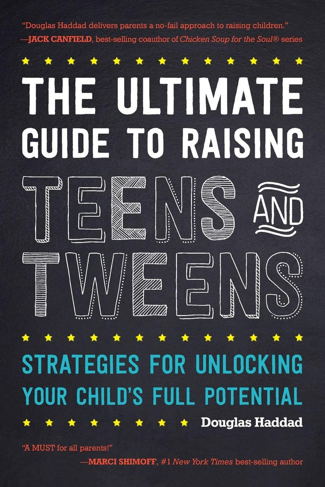 The Ultimate Guide to Raising Teens and Tweens: Strategies for Unlocking Your Child’s Full Potential