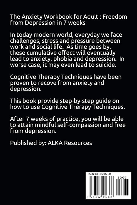 The Anxiety Workbook for Adult : Freedom from Depression in 7 weeks: Discover the Cognitive therapy techniques to recover from depression and to attain mindful self-compassion.