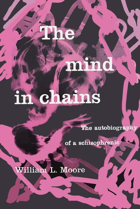 The Mind in Chains: The Autobiography of a Schizophrenic