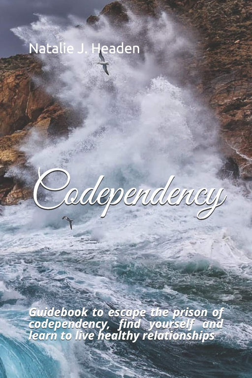 Codependency: Guidebook to escape the prison of codependency, find yourself and learn to live healthy relationships