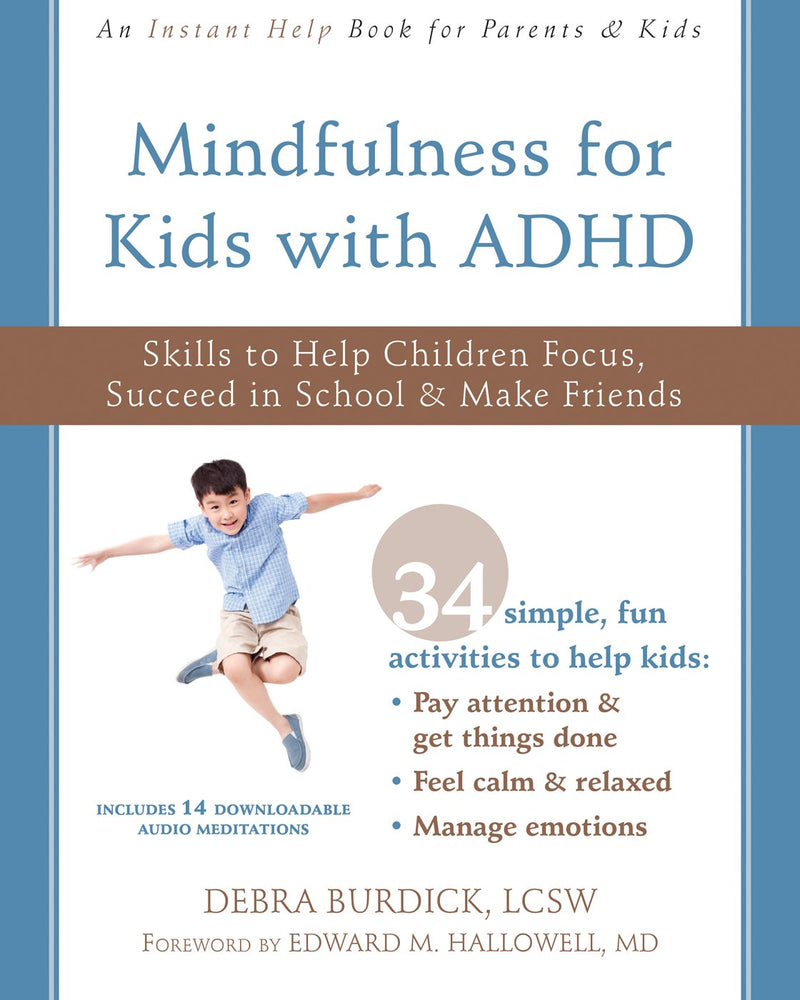 Mindfulness for Kids with ADHD: Skills to Help Children Focus, Succeed in School, and Make Friends (Instant Help Books)