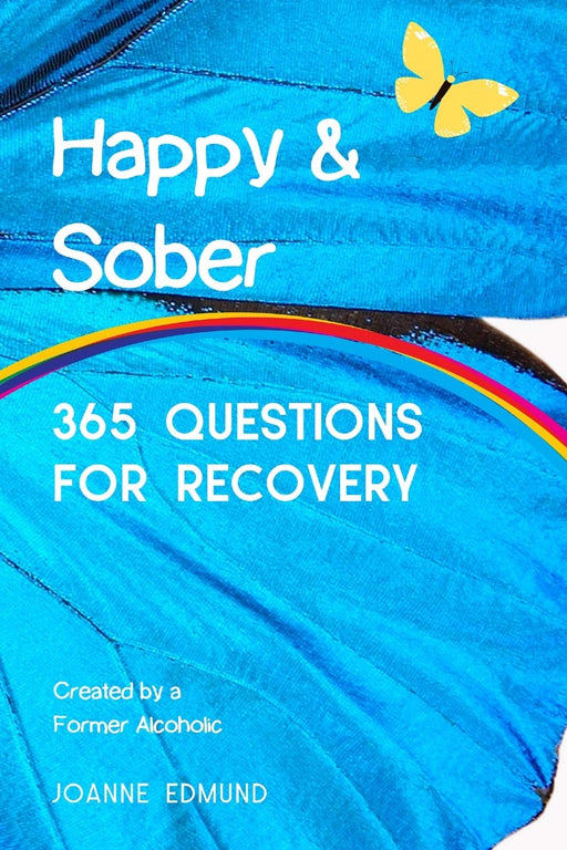 Happy & Sober: Recovery From Alcoholism: A Guided Journal For Recovery, Created By A Former Alcoholic (Sober Journal)