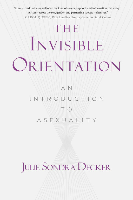 Invisible Orientation: An Introduction to Asexuality * Next Generation Indie Book Awards Winner in LGBT *