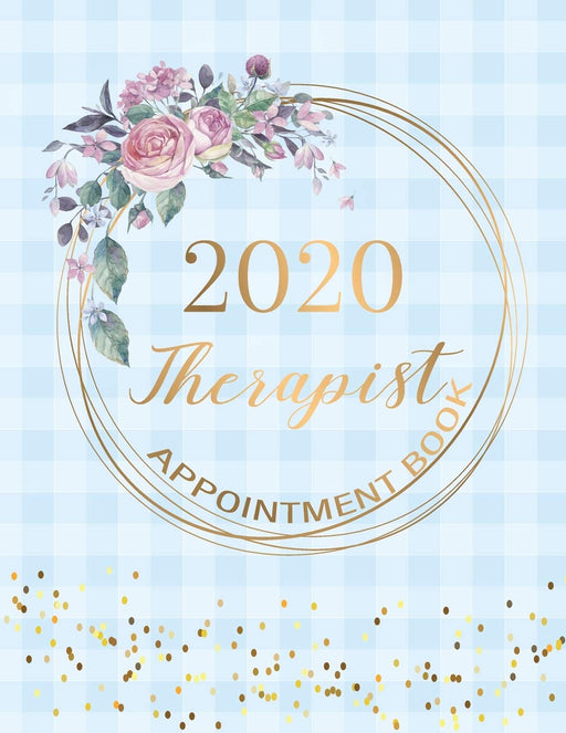 Therapist Appointment Book 2020: 52 Weeks Monday to Sunday 8 AM to 9 PM Daily Appointment Book 15 Minute Increments, Monthly Calendar Agenda, Daily ... Personal or Business Planner and Organizer