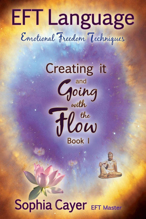 Eft Language: Creating It and Going with the Flow - Book One
