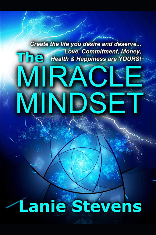 The Miracle Mindset:  Love, Commitment, Money, Health & Happiness Are YOURS: Practical Law of Attraction Guide (FOR WOMEN ONLY)