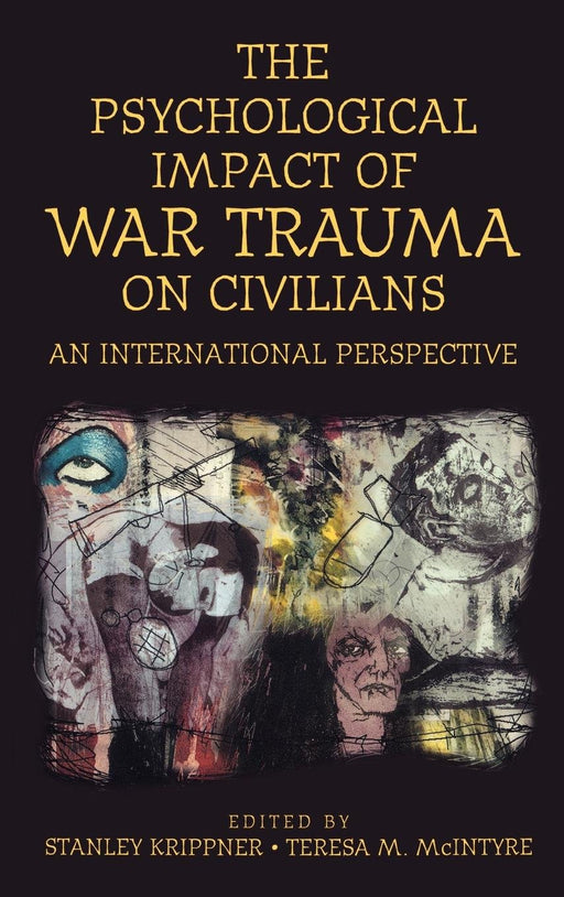 The Psychological Impact of War Trauma on Civilians: An International Perspective (Psychological Dimensions to War and Peace)