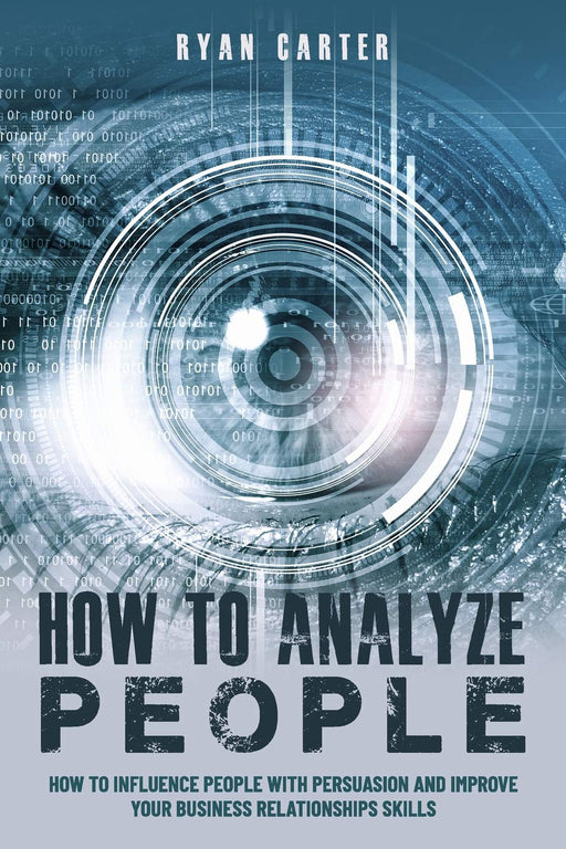How to Analyze People: Become a master of the human mind. Learn to read body language and influence people in five minutes with speed reading, the art of manipulation and dark psychology