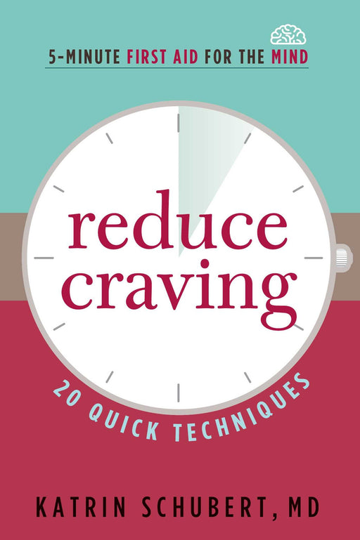 Reduce Craving: 20 Quick Techniques (5-Minute First Aid for the Mind)