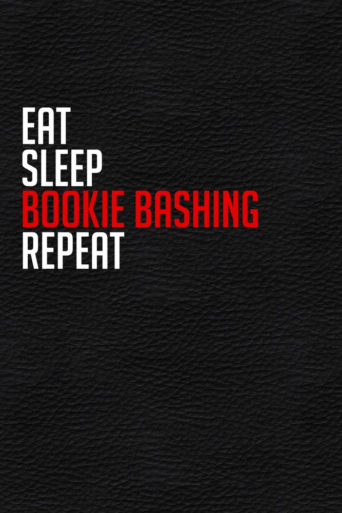 Eat Sleep Bookie Bashing Repeat: Handy Matched Betting Offer Organiser - Tax Free Money Side Hustle -  6 x 9" Inch, 120 Lined Pages For Tracking Offers, Free Bets, Reminders, Profits, To do List, Etc