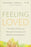 Feeling Loved: The Science of Nurturing Meaningful Connections and Building Lasting Happiness
