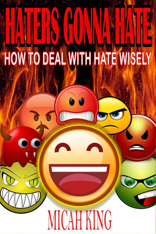 Haters Gonna Hate: HOW TO DEAL WITH HATE WISELY