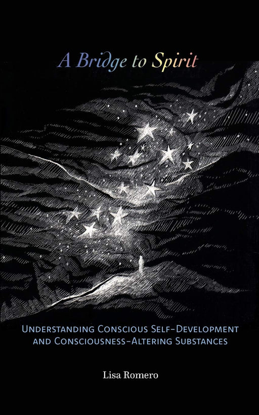 A Bridge to Spirit: Understanding Conscious Self-Development and Consciousness-Altering Substances