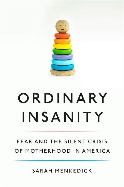 Ordinary Insanity: Fear and the Silent Crisis of Motherhood in America