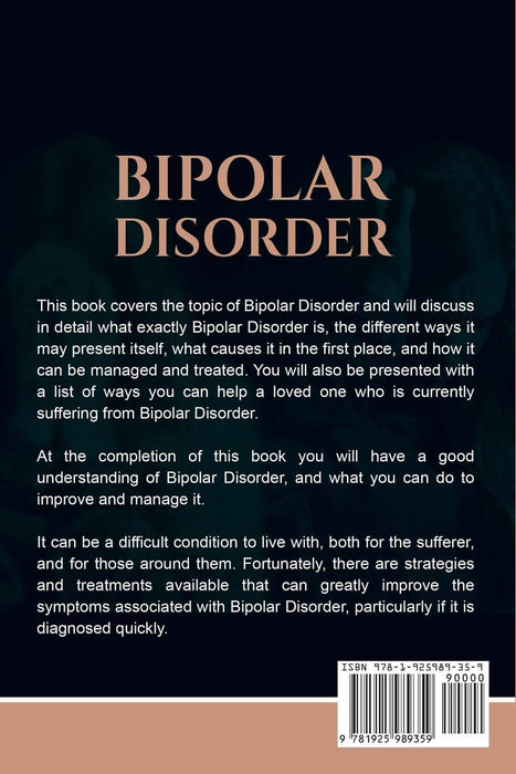 Bipolar Disorder: Understanding Bipolar Disorder, and how it can be managed, treated, and improved