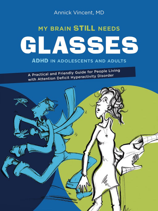 My Brain Still Needs Glasses: ADHD in adolescents and adults
