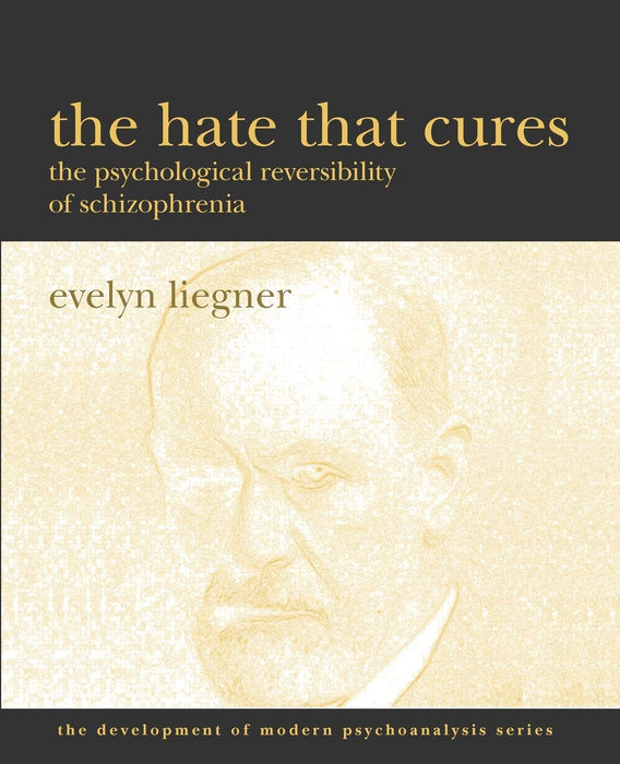 The Hate That Cures: The Psychological Reversibility of Schizophrenia