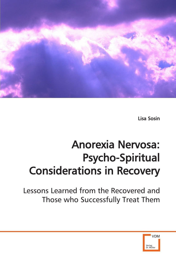 Anorexia Nervosa: Psycho-Spiritual Considerations in Recovery: Lessons Learned from the Recovered and Those who Successfully Treat Them