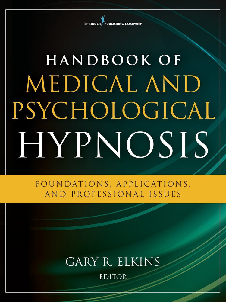 Handbook of Medical and Psychological Hypnosis: Foundations, Applications, and Professional Issues