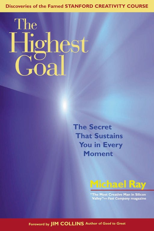 The Highest Goal: The Secret That Sustains You in Every Moment