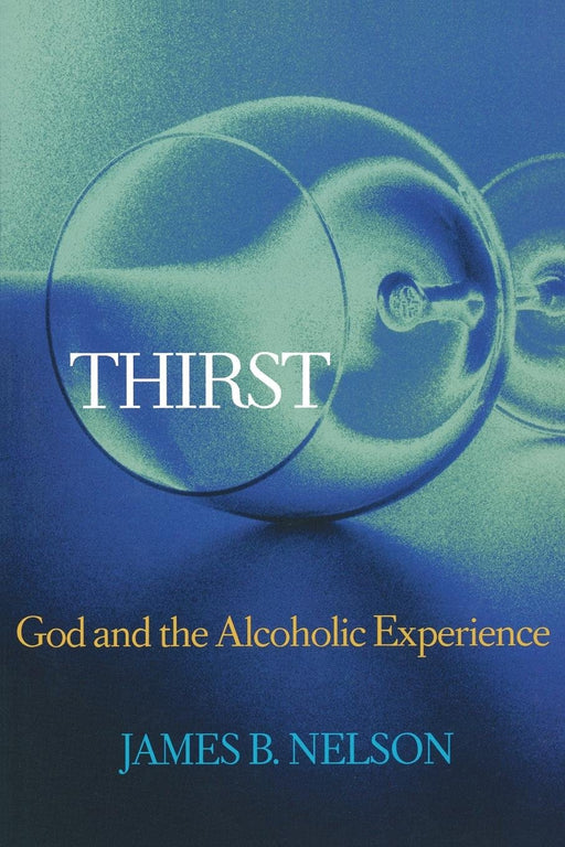 THIRST: God and the Alchoholic Experience