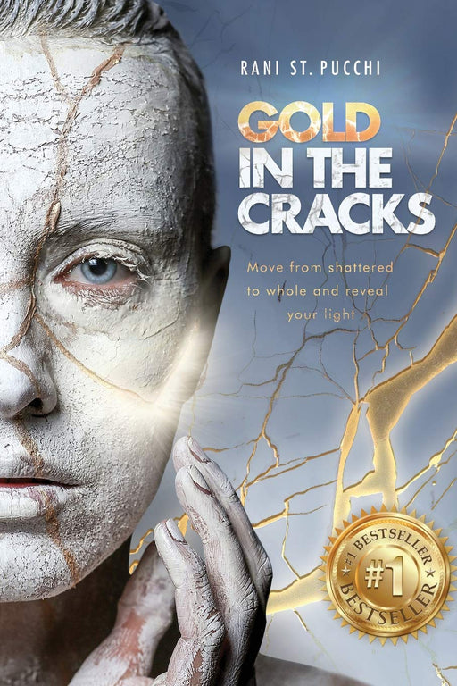 Gold in the Cracks: Move from Shattered to Whole and Reveal Your Light