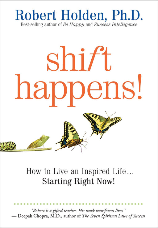 Shift Happens: How to Live an Inspired Life...Starting Right Now!