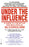 Under the Influence: A Guide to the Myths and Realities of Alcoholism