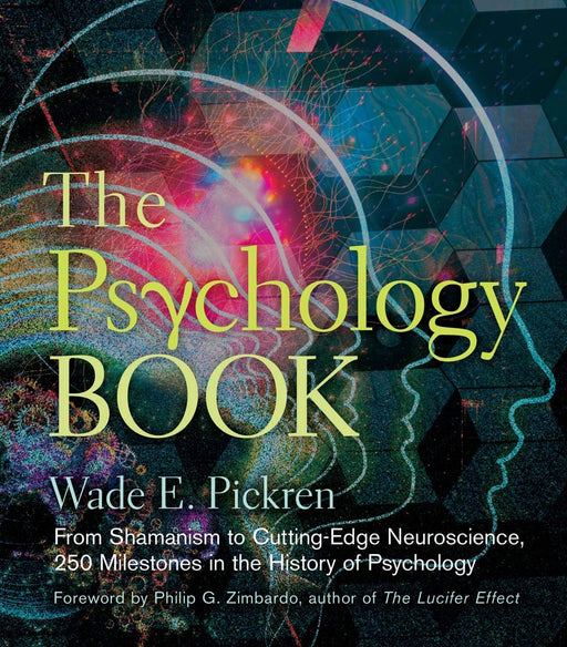 The Psychology Book: From Shamanism to Cutting-Edge Neuroscience, 250 Milestones in the History of Psychology (Sterling Milestones)