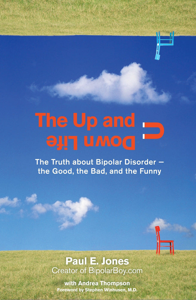 The Up and Down Life: The Truth About Bipolar Disorder--the Good, the Bad, and the Funny (Lynn Sonberg Books)