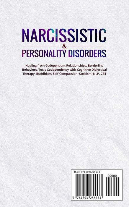 NARCISSISTIC & PERSONALITY DISORDERS: Healing from Codependent Relationships, Borderline Behaviors, Toxic Codependency with Cognitive Dialectical Therapy, Buddhism, Self-Compassion, Stoicism, NLP, CBT