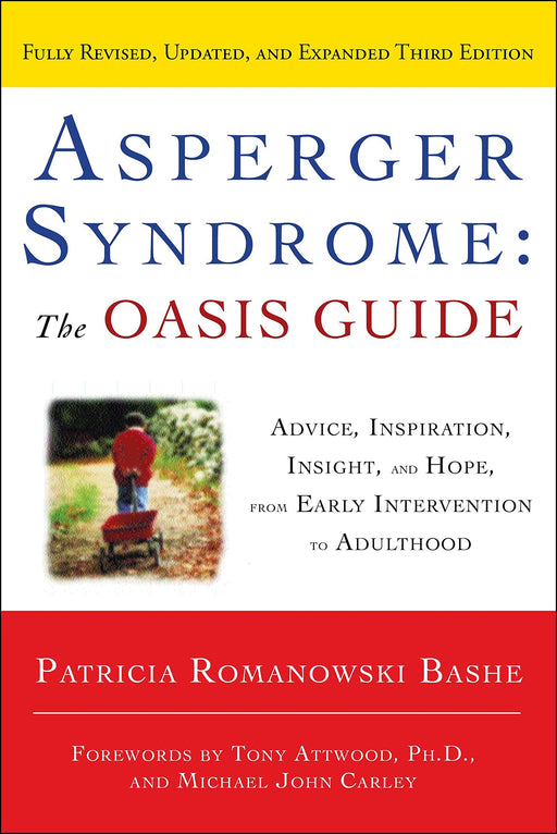 Asperger Syndrome: The OASIS Guide, Revised Third Edition: Advice, Inspiration, Insight, and Hope, from Early Intervention to Adulthood