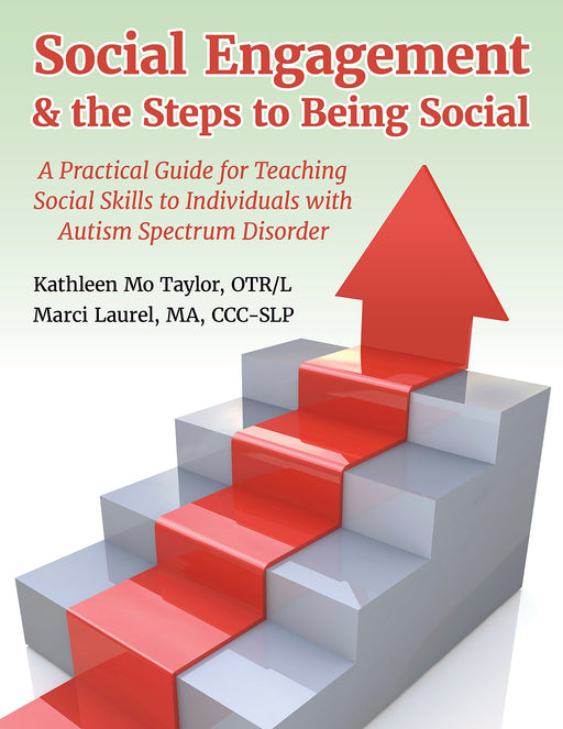 Social Engagement & the Steps to Being Social: A Practical Guide for Teaching Social Skills to Individuals with Autism Spectrum Disorder