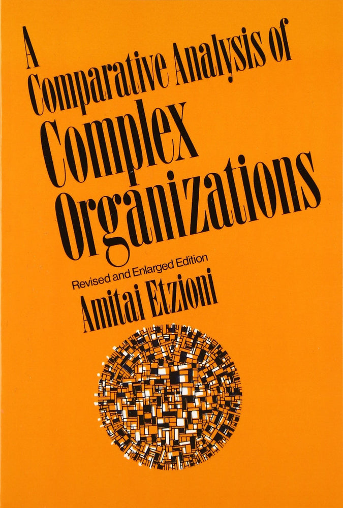 Comparative Analysis of Complex Organizations, Rev. Ed.