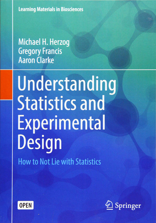 Understanding Statistics and Experimental Design: How to Not Lie with Statistics (Learning Materials in Biosciences)